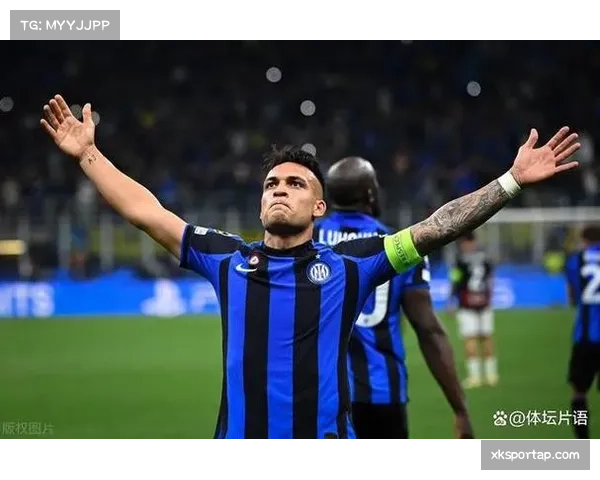 劳塔罗欧冠赛场再建功 国际米兰锋线核心作用凸显